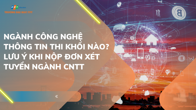 Ngành công nghệ thông tin thi khối nào?