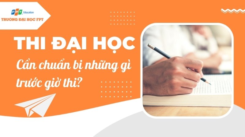 Chuẩn bị những gì trước kỳ thi đại học